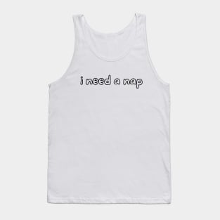 I need a nap Tank Top